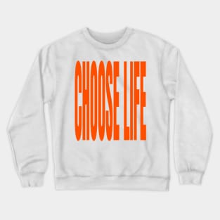 choose life Crewneck Sweatshirt